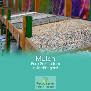 O Mulch tem alto poder de absorção de líquidos